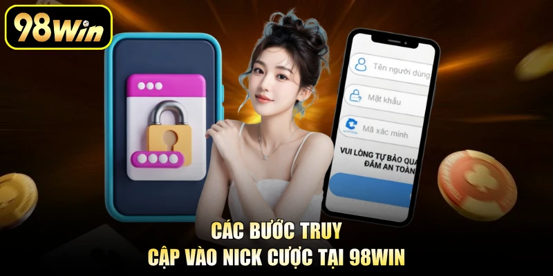Đăng Nhập 98Win - Truy Cập Tài Khoản Cược Nhanh Chóng 1 Các bước truy cập vào nick cược tại 98Win