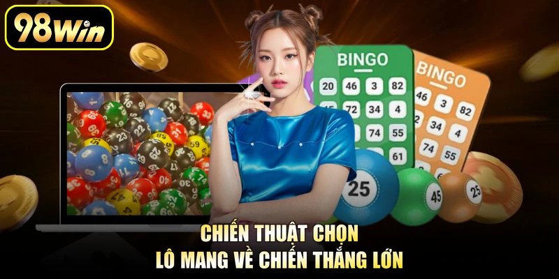 Chiến thuật chọn lô mang về chiến thắng lớn