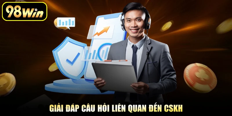 Liên Hệ 98Win - Phương Thức Kết Nối Bộ Phận CSKH Nhà Cái 3 Giải đáp câu hỏi liên quan đến CSKH